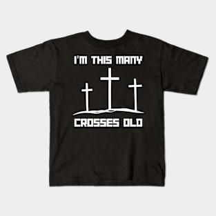 I'm This Many Crosses Old - Christ 3rd Birthday 3 Years Old Kids T-Shirt